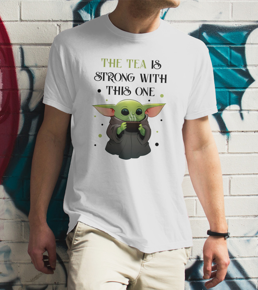 The Tea Is Strong With This One Baby Yoda T-Shirt