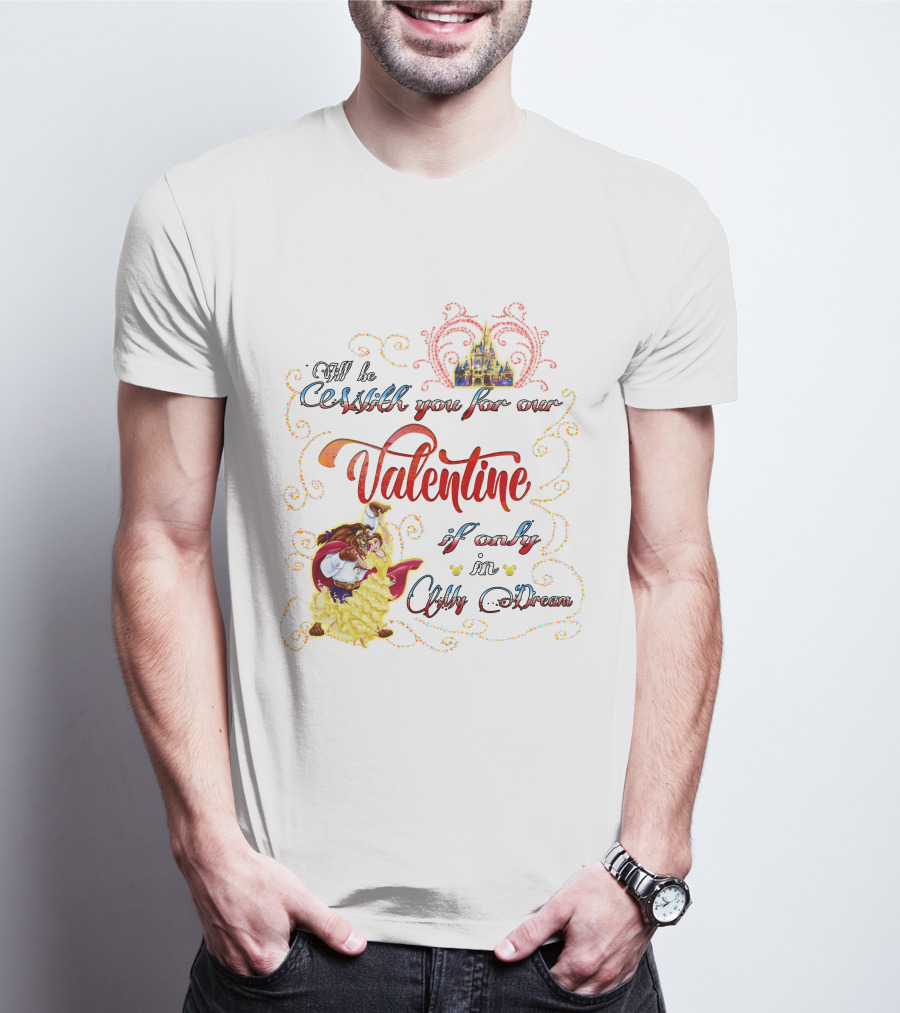 Beauty And The Beast Valentine I'll Be With You In A Dream T-Shirt