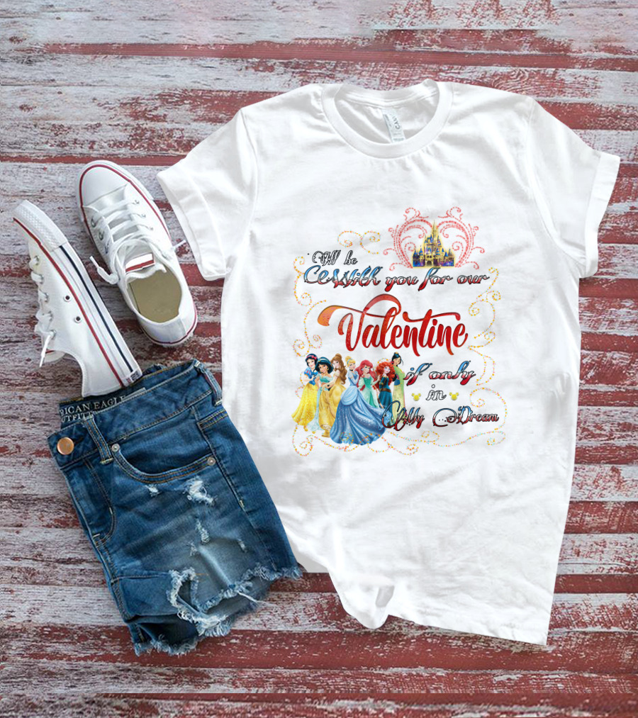Castles And Dreams Valentine Celebrated With Princesses T-Shirt
