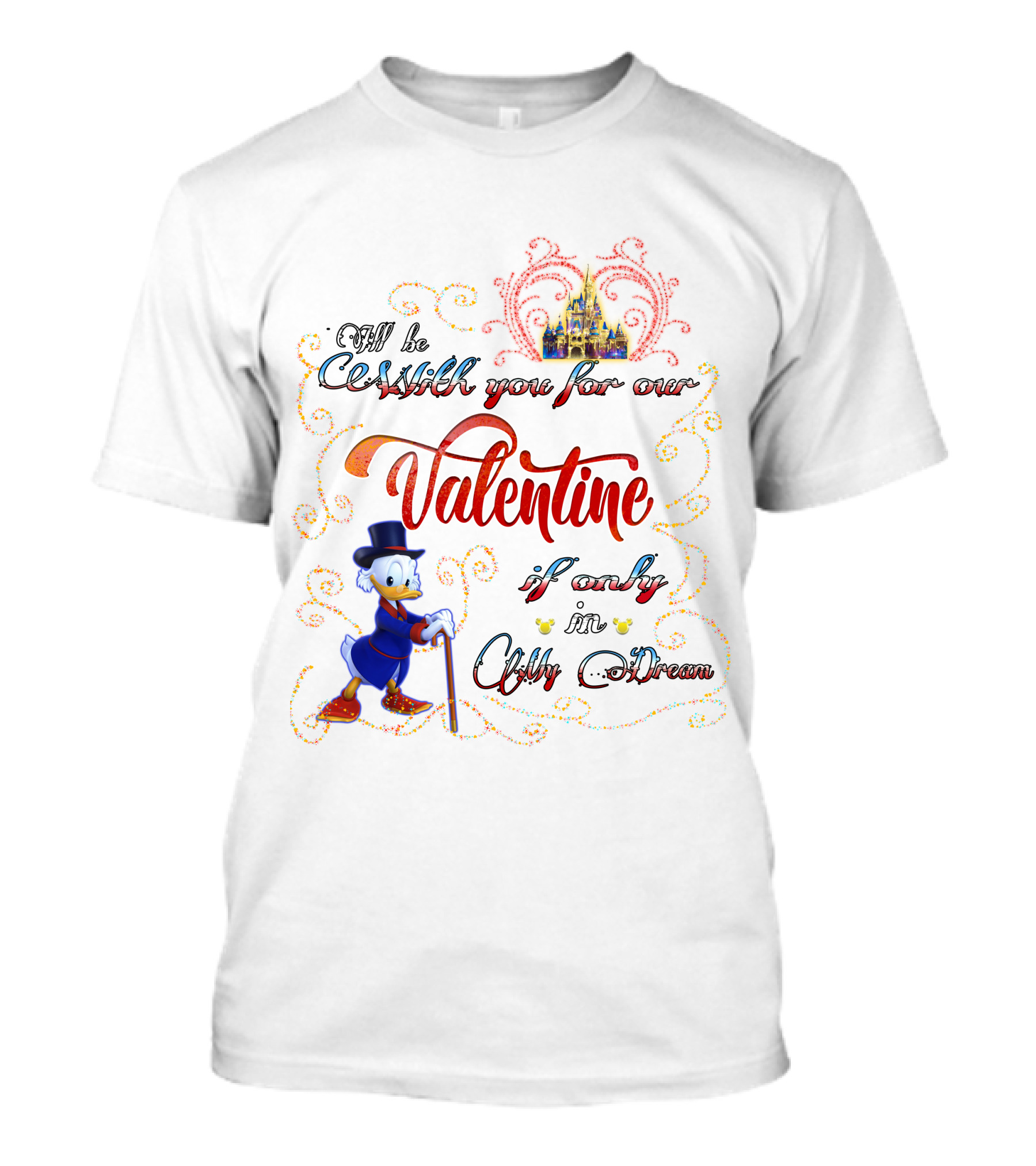 I'll Be Rich For Our Valentine If Only In A Dream Scrooge McDuck With Castle T-Shirt