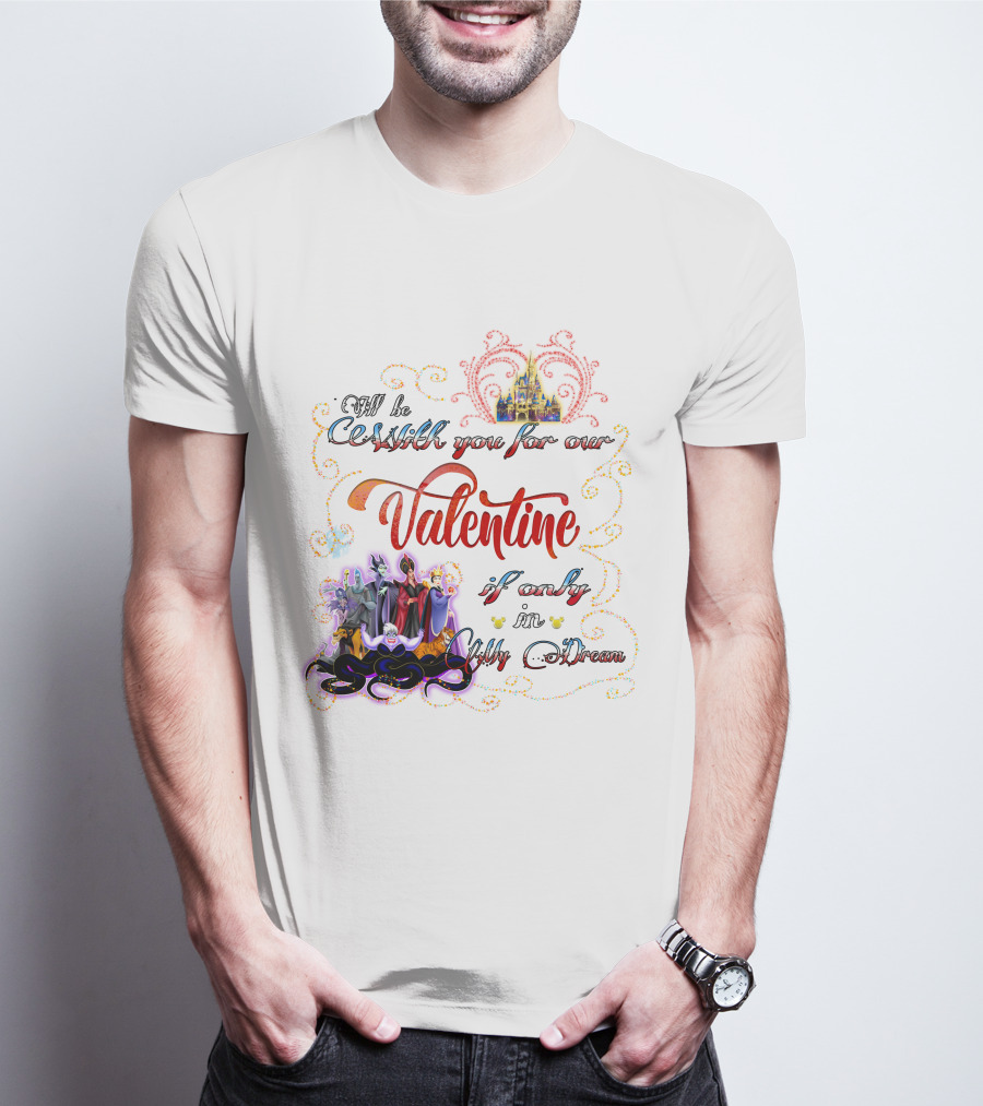 Villains Valentine I'll Be Cruel With You For Our Valentine If Only In My Dream T-Shirt