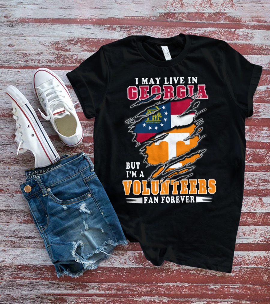 I May Live In Georgia But I'm A Volunteers Fan Forever T-Shirt