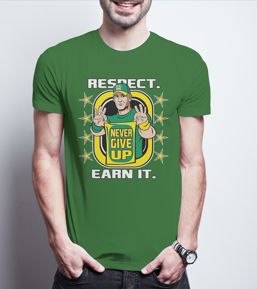 Respect Earn It Never Give Up John Cena Is Back T-Shirt