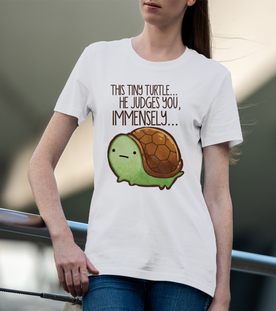 This Tiny Turtle. He Judges You, Immensely T-Shirt