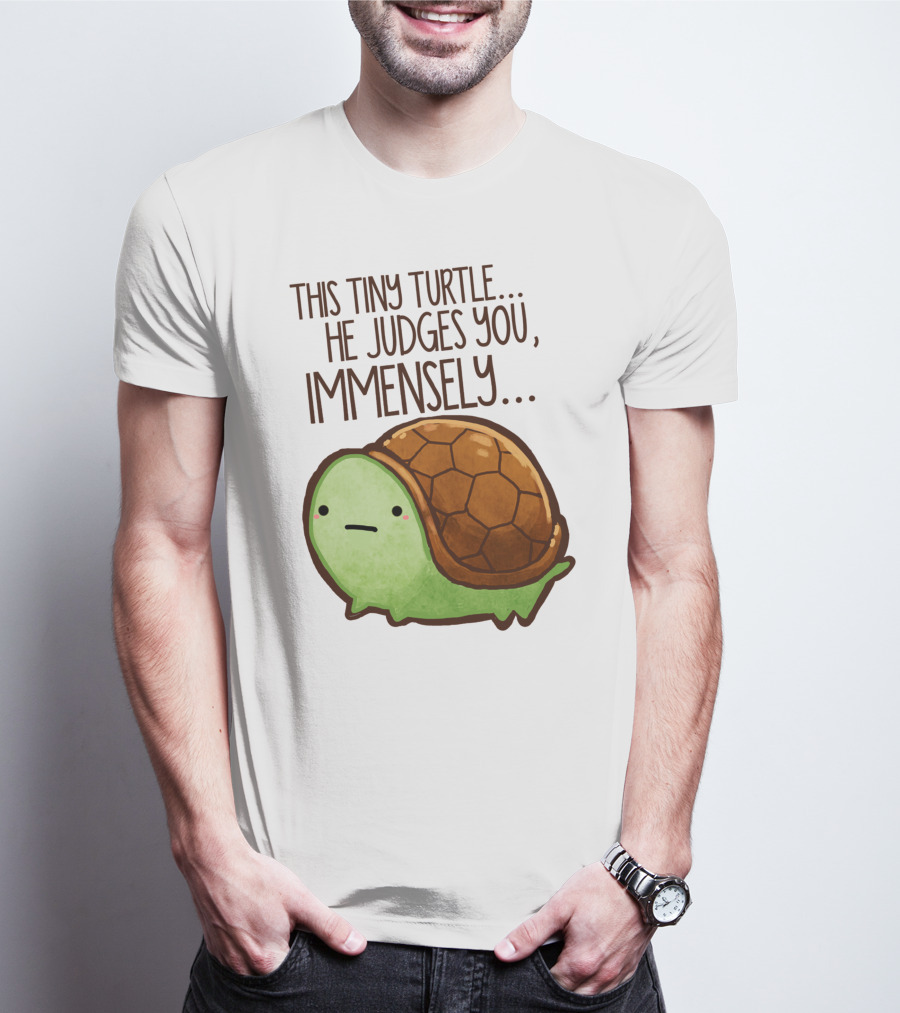 This Tiny Turtle. He Judges You, Immensely T-Shirt