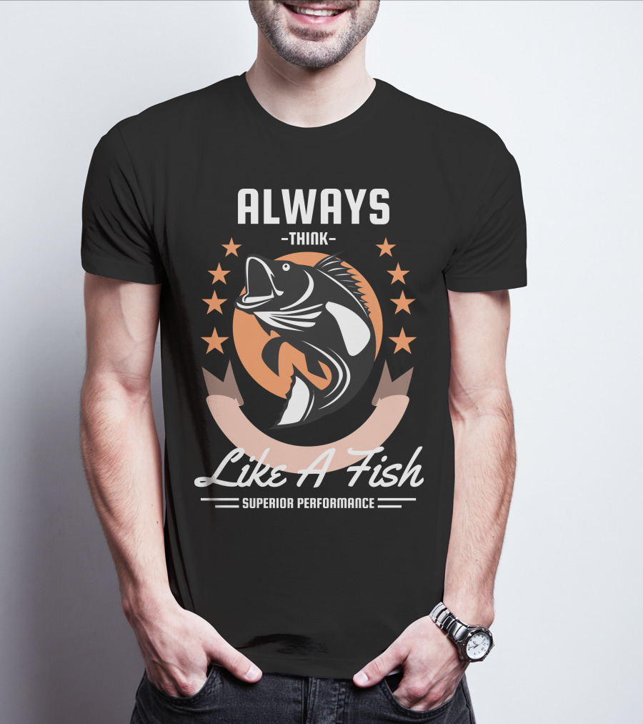 Always Think Like A Fish Superior Performance Stars And Fish T-Shirt