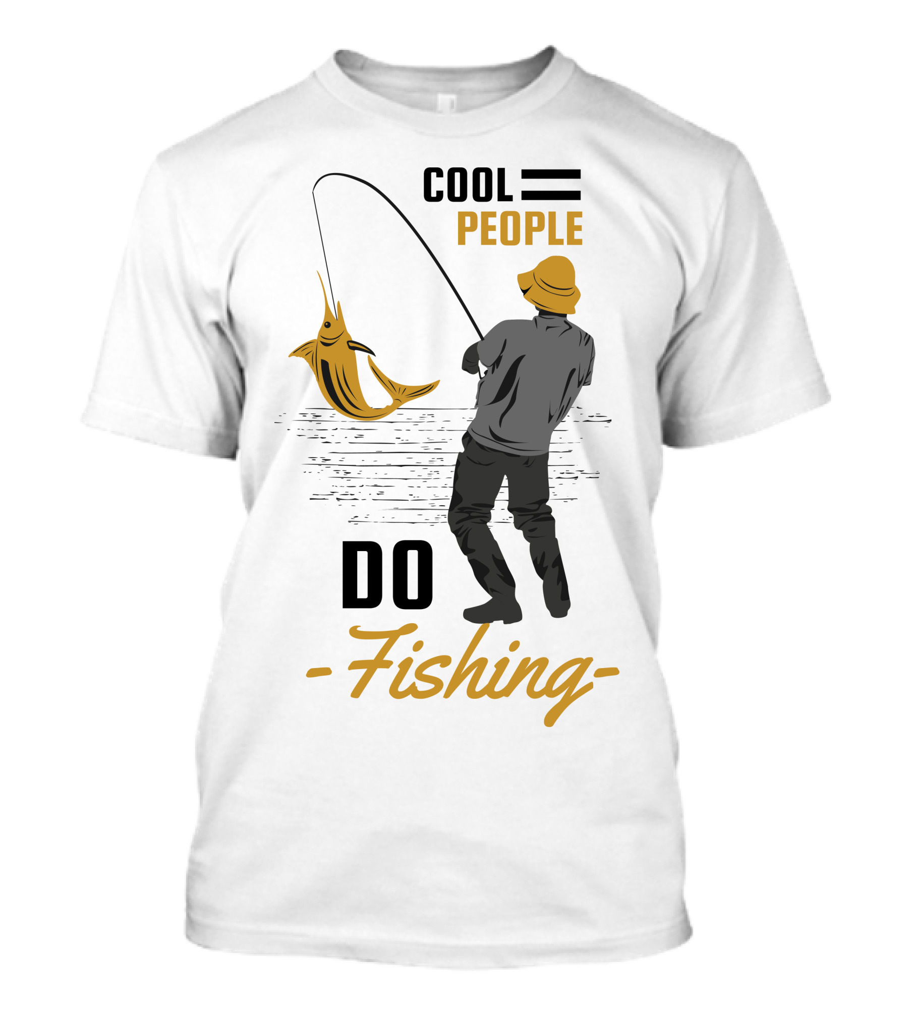 Cool People Do Fishing With Stylish Fisherman And Catch T-Shirt