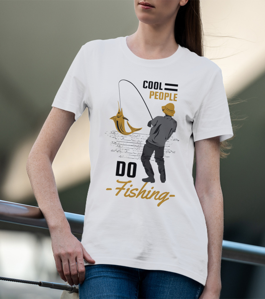 Cool People Do Fishing With Stylish Fisherman And Catch T-Shirt