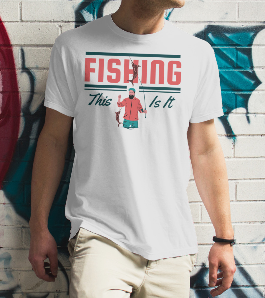FISHING This Is It T-Shirt