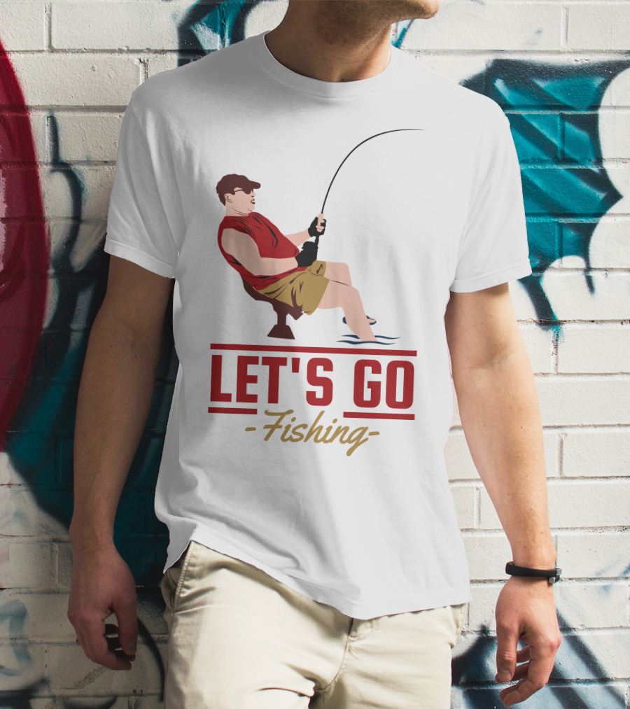 LET'S GO FISHING T-Shirt