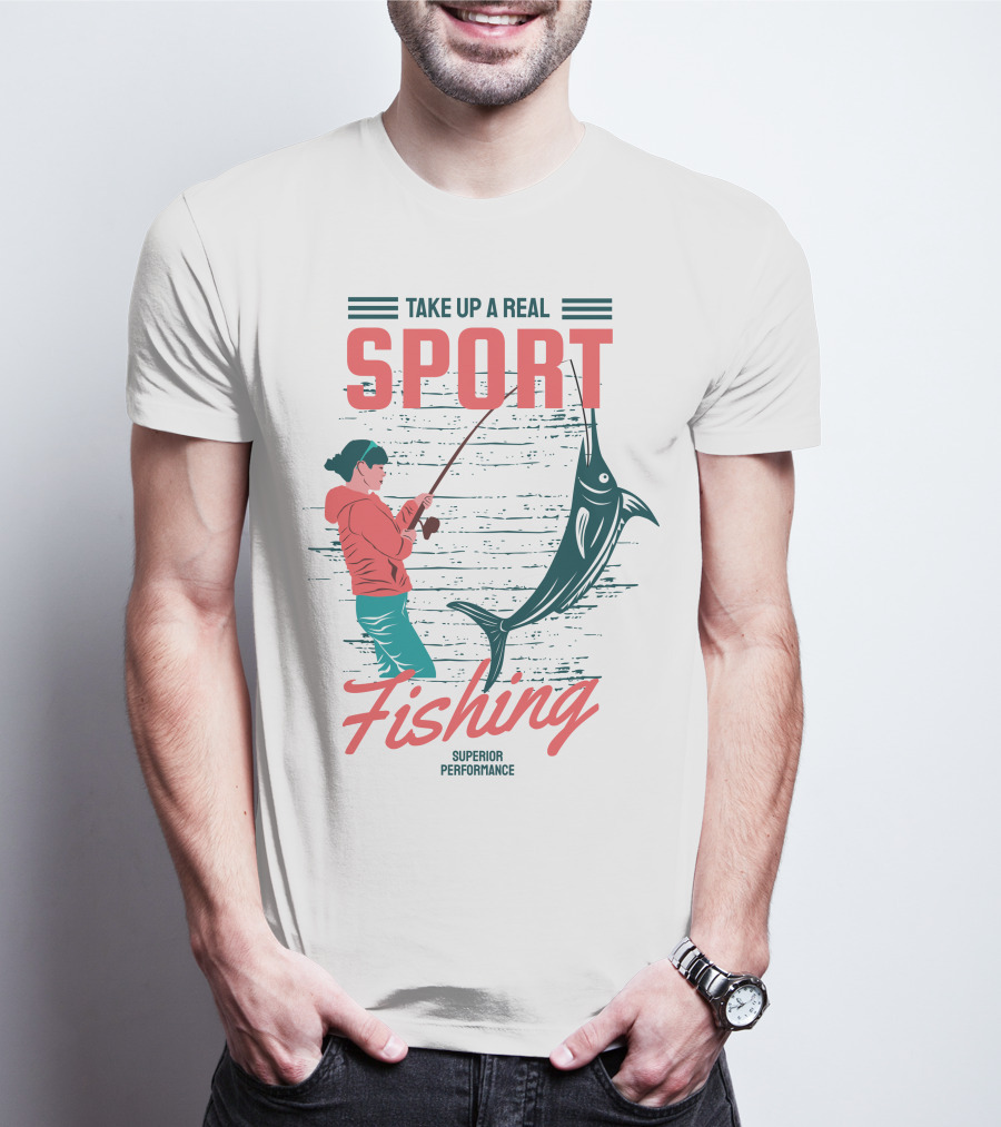 TAKE UP A REAL SPORT FISHING SUPERIOR PERFORMANCE T-Shirt