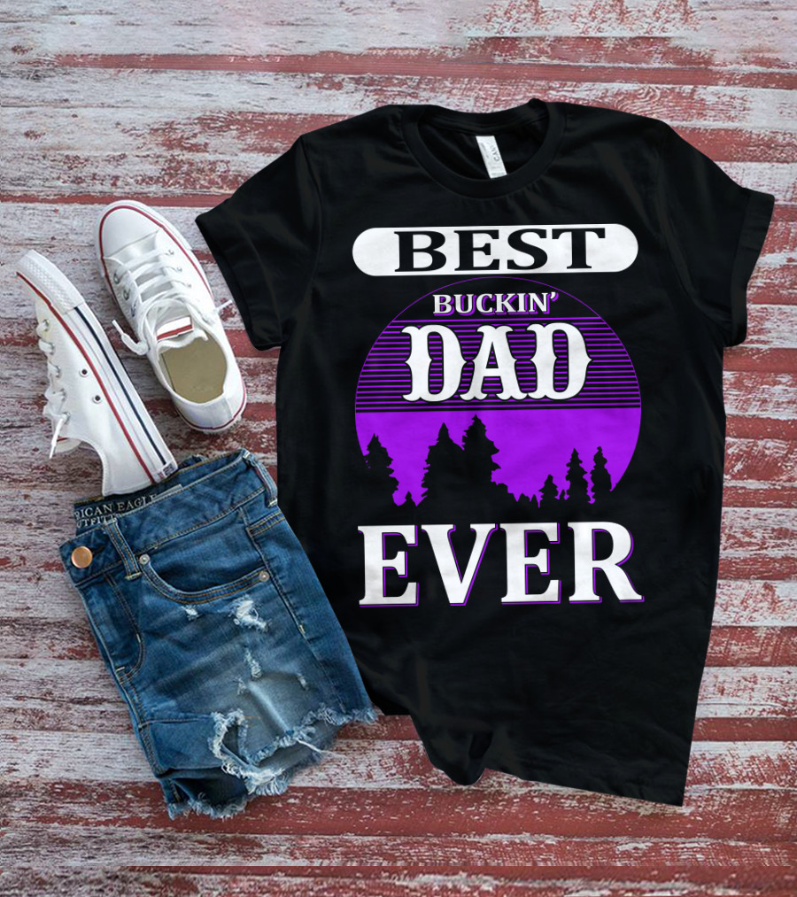 Best Buckin' Dad Ever Hunting Background T-Shirt