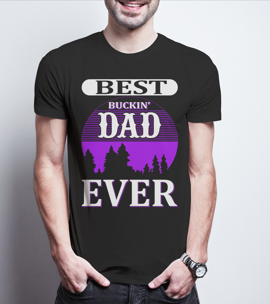 Best Buckin' Dad Ever Hunting Background T-Shirt
