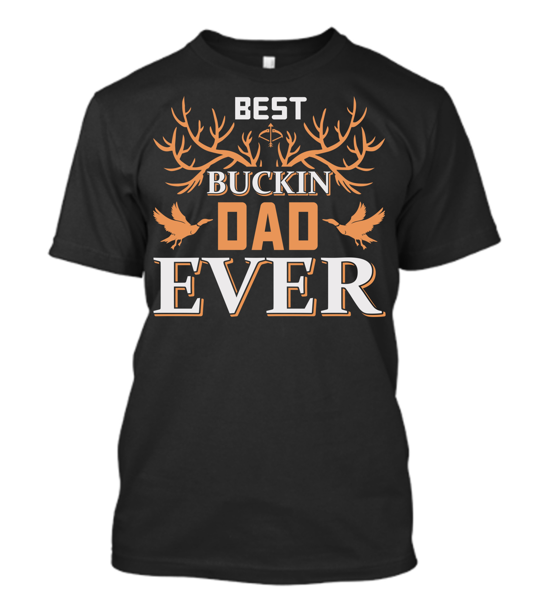 BEST BUCKIN DAD EVER Hunting Antlers And Ducks T-Shirt