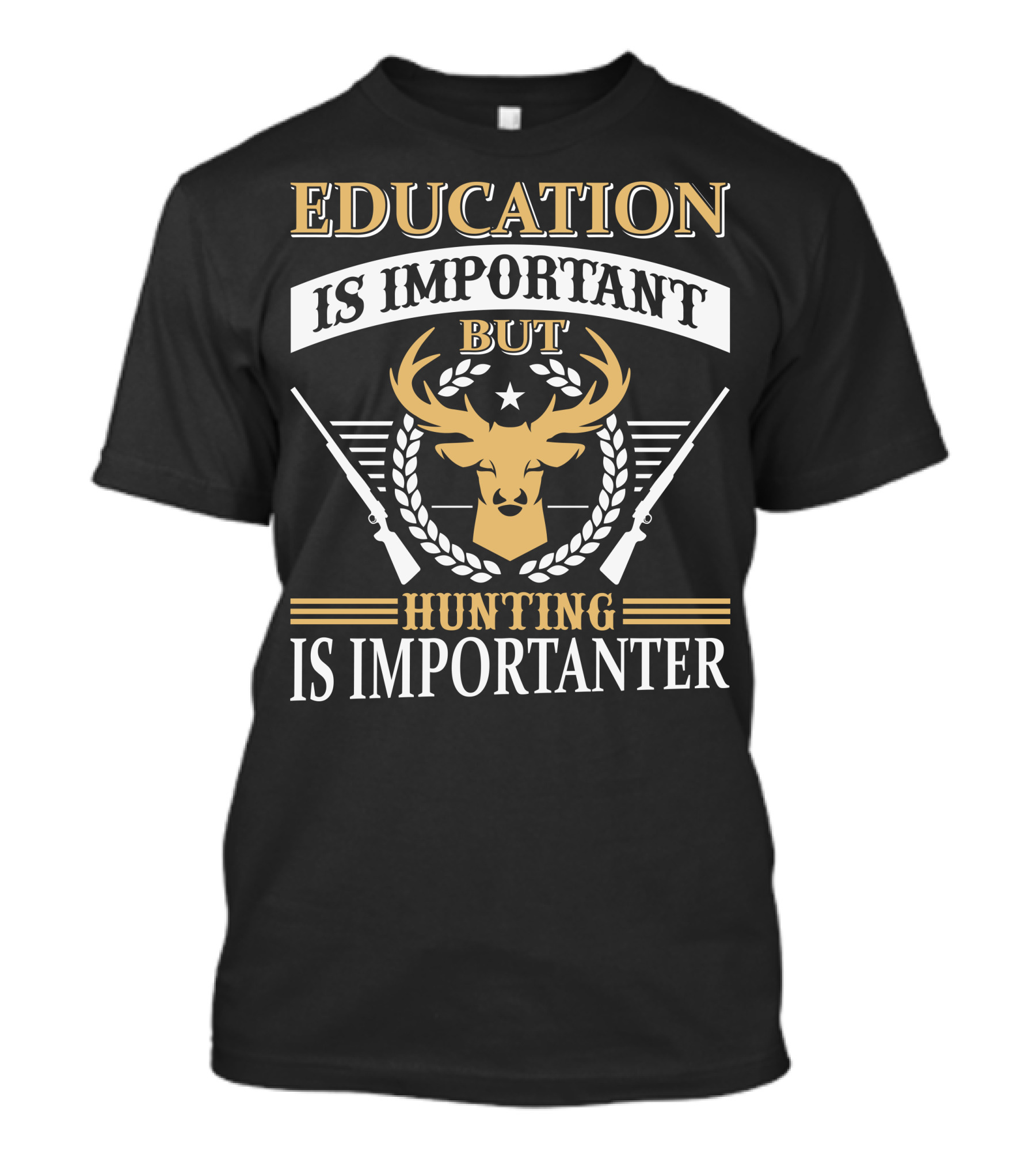Hunting Is Importanter Education Is Important But Deer Head And Rifles T-Shirt