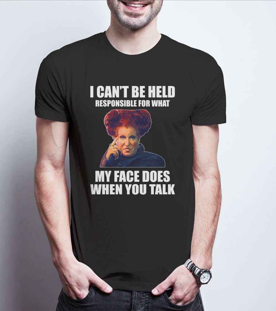 I Can't Be Held Responsible For What My Face Does When You Talk Funny Meme Character T-Shirt