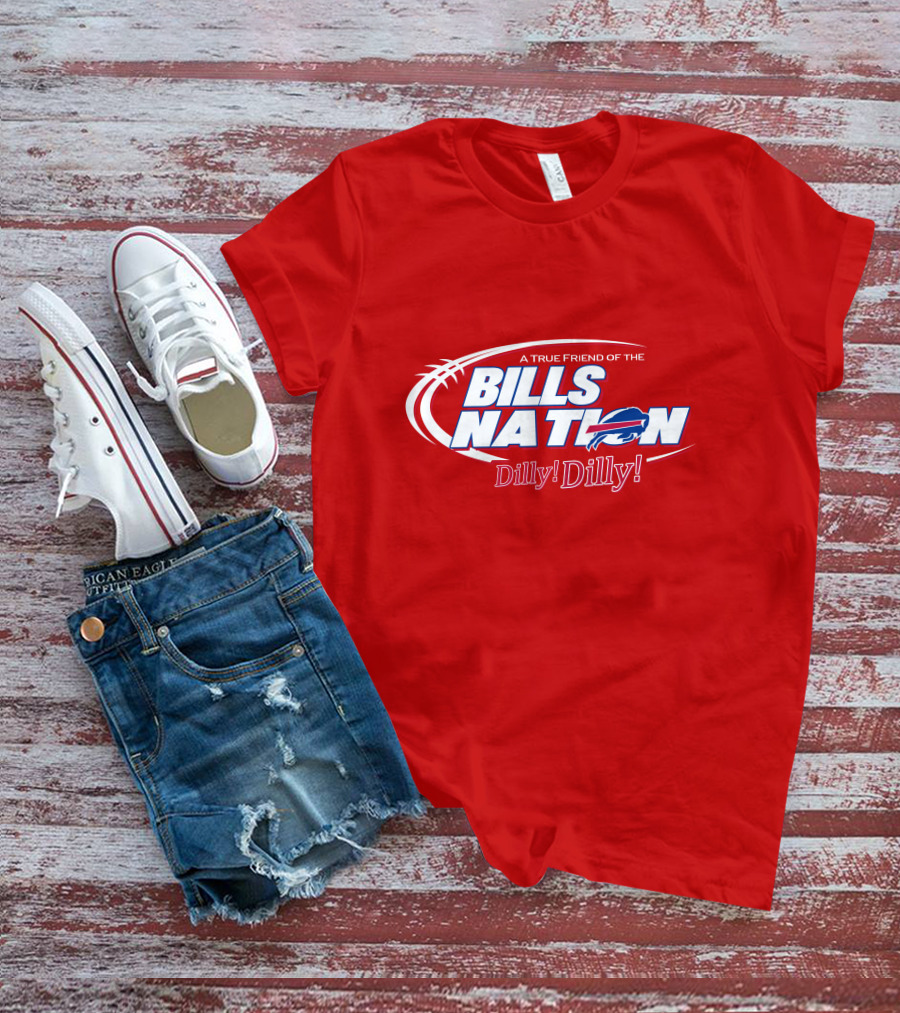 A True Friend Of The Bills Nation Dilly! Dilly! T-Shirt