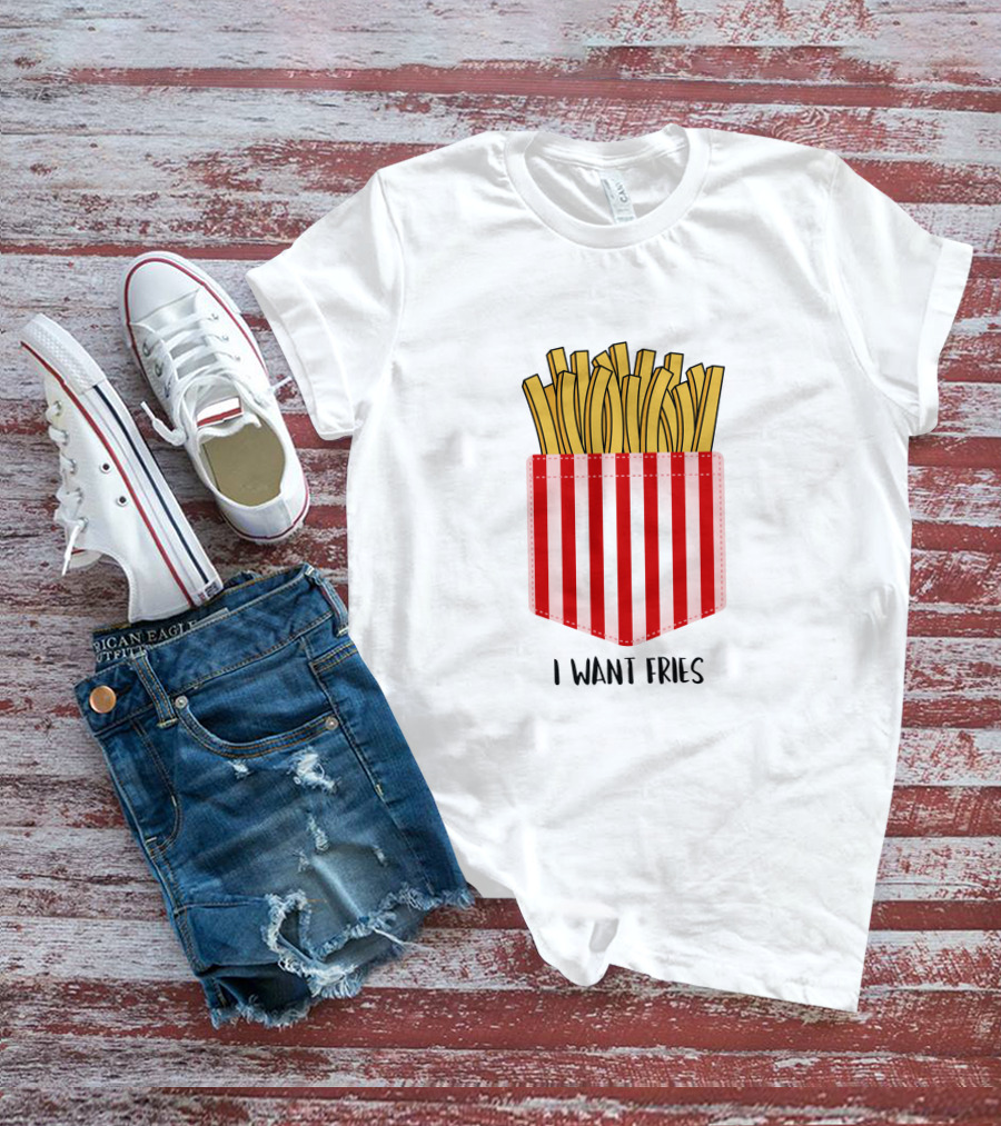 I Want Fries In The Pocket T-Shirt
