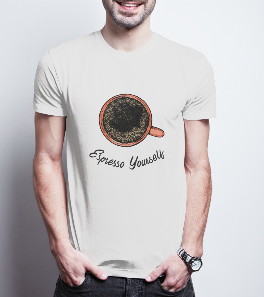 Espresso Yourself For Coffee Persons With A Minimal T-Shirt