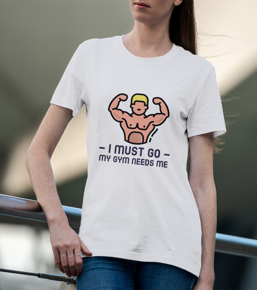 I Must Go My Gym Needs Me Muscular Flexing Figure T-Shirt
