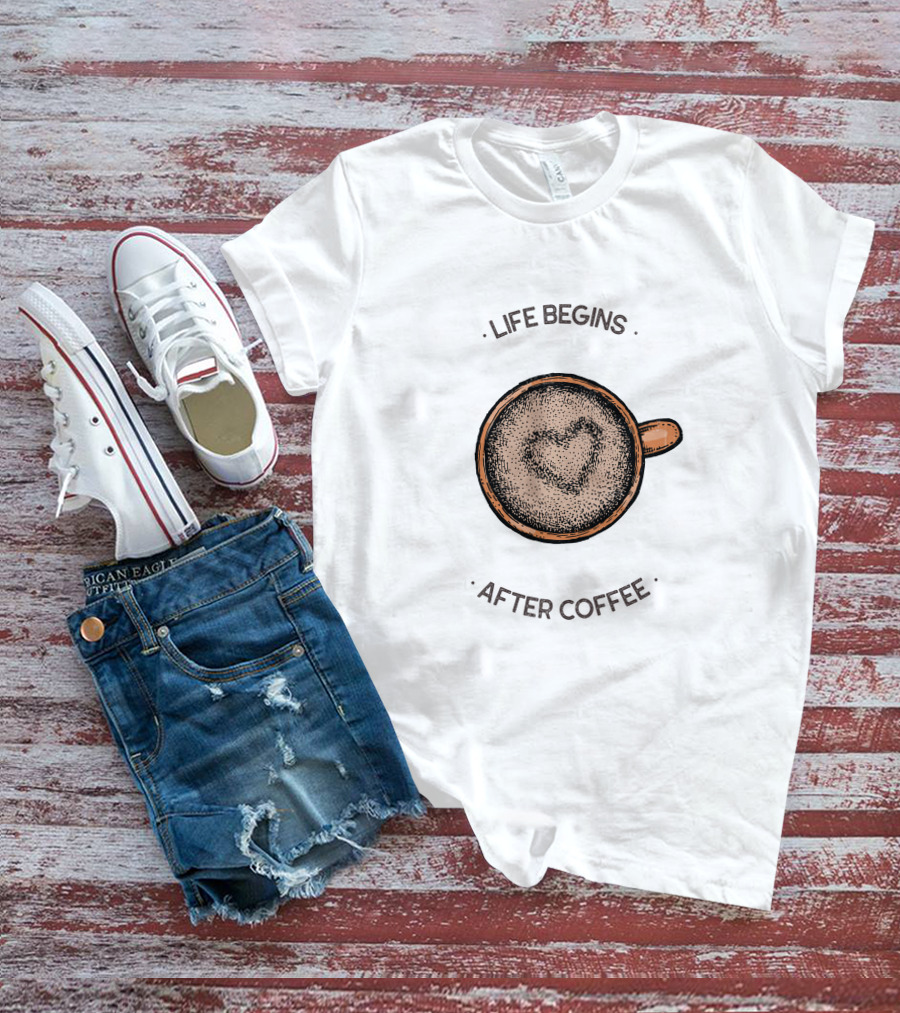 Life Begins After Coffee Heart Latte Cup T-Shirt