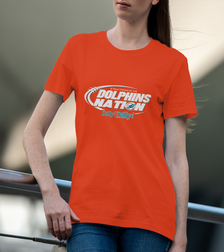 A True Friend Of The Dolphins Nation Dilly Dilly T-Shirt