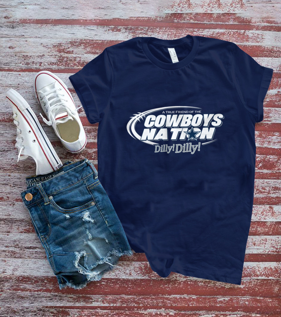 A True Friend Of The Cowboys Nation Dilly Dilly T-Shirt