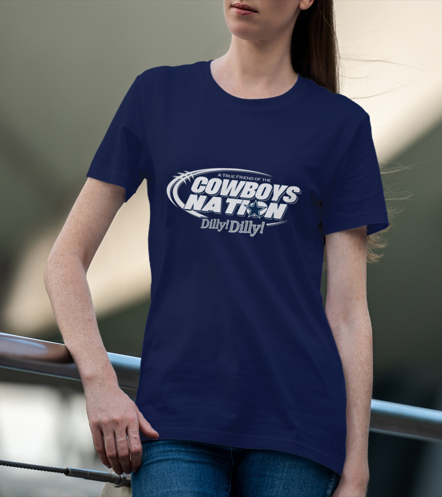 A True Friend Of The Cowboys Nation Dilly Dilly T-Shirt