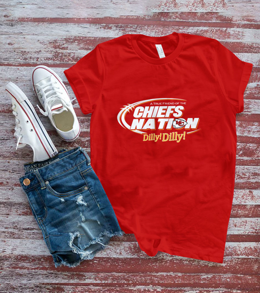 A True Friend Of The Chiefs Nation Dilly Dilly T-Shirt