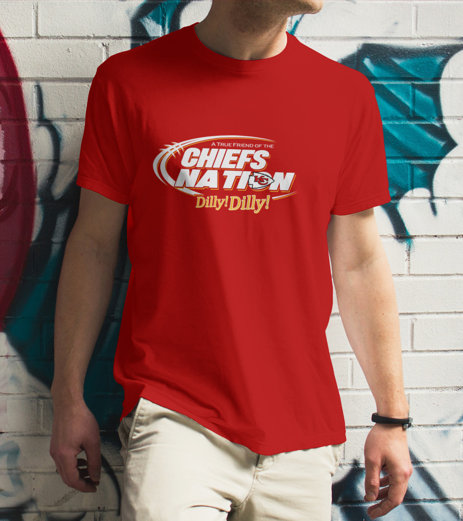 A True Friend Of The Chiefs Nation Dilly Dilly T-Shirt