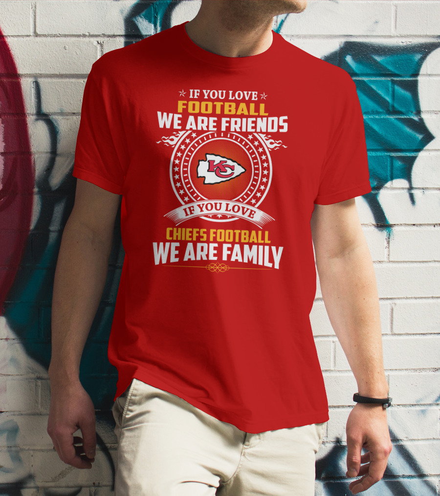 Kansas City Chiefs Football Friends And Family Loyalty Message T-Shirt