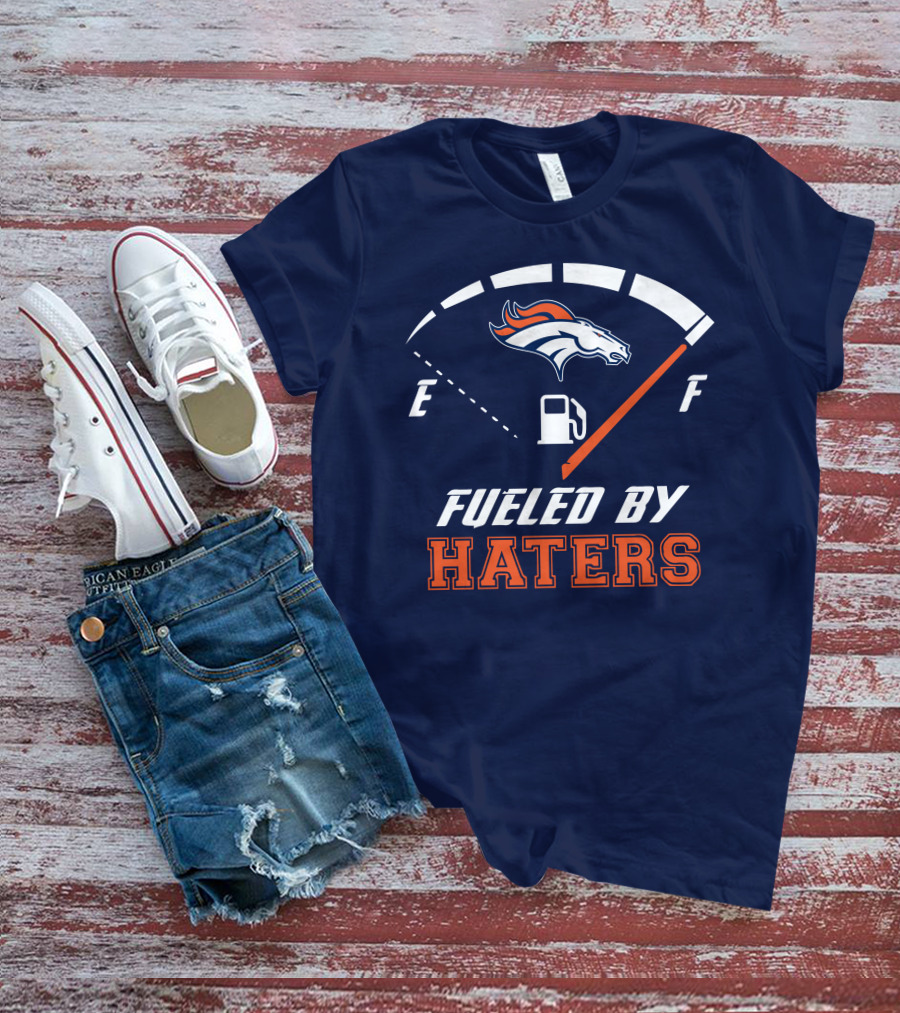Denver Broncos Fueled By Haters Fuel Gauge T-Shirt