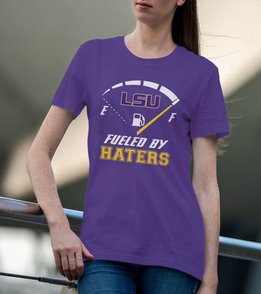LSU Tigers Fueled By Haters Fuel Gauge T-Shirt