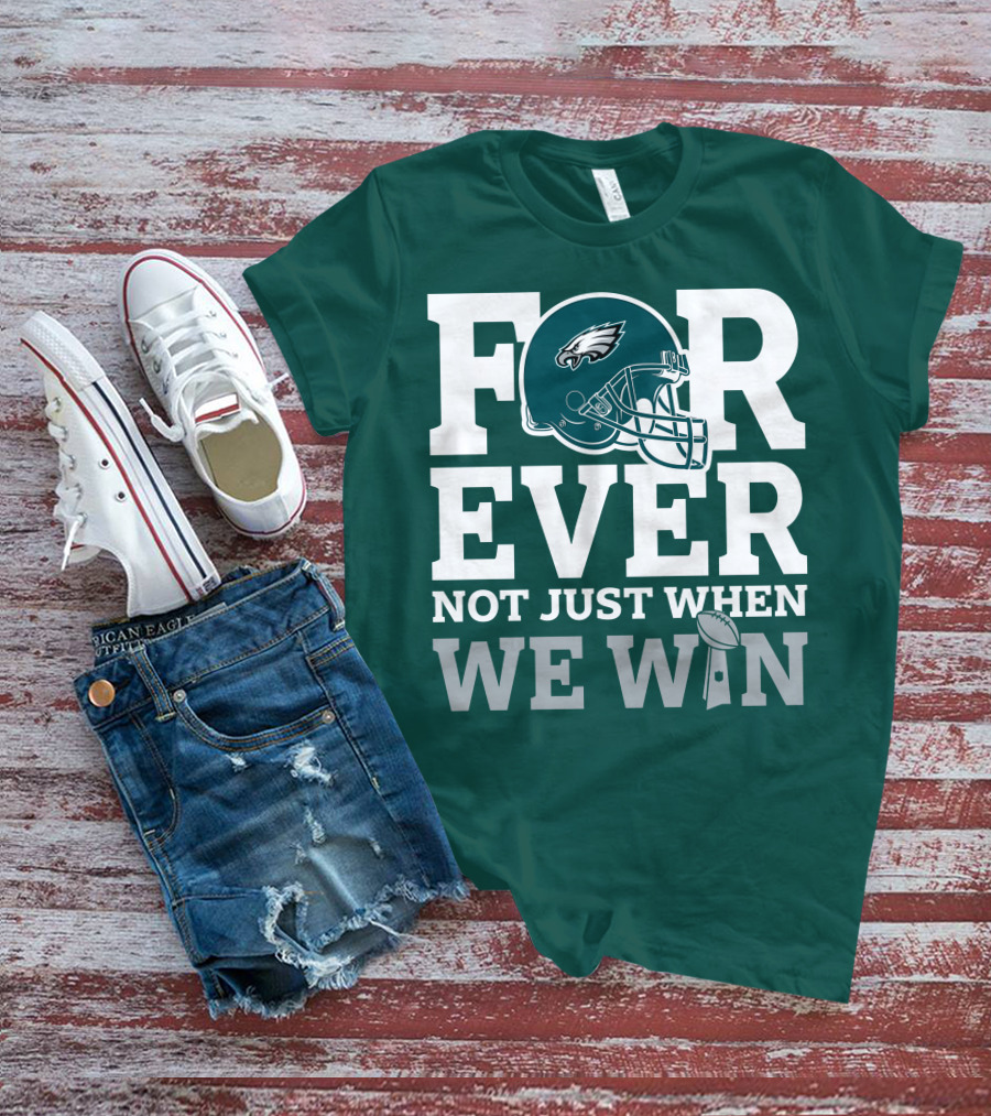 Philadelphia Eagles Helmet Forever Not Just When We Win Lombardi Trophy T-Shirt