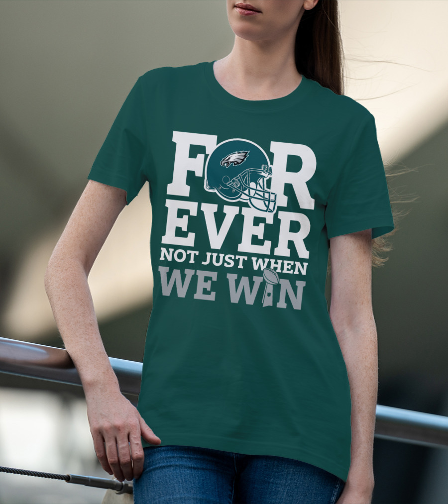Philadelphia Eagles Helmet Forever Not Just When We Win Lombardi Trophy T-Shirt
