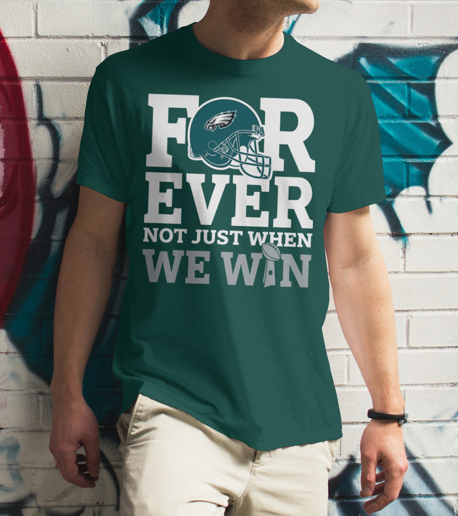 Philadelphia Eagles Helmet Forever Not Just When We Win Lombardi Trophy T-Shirt