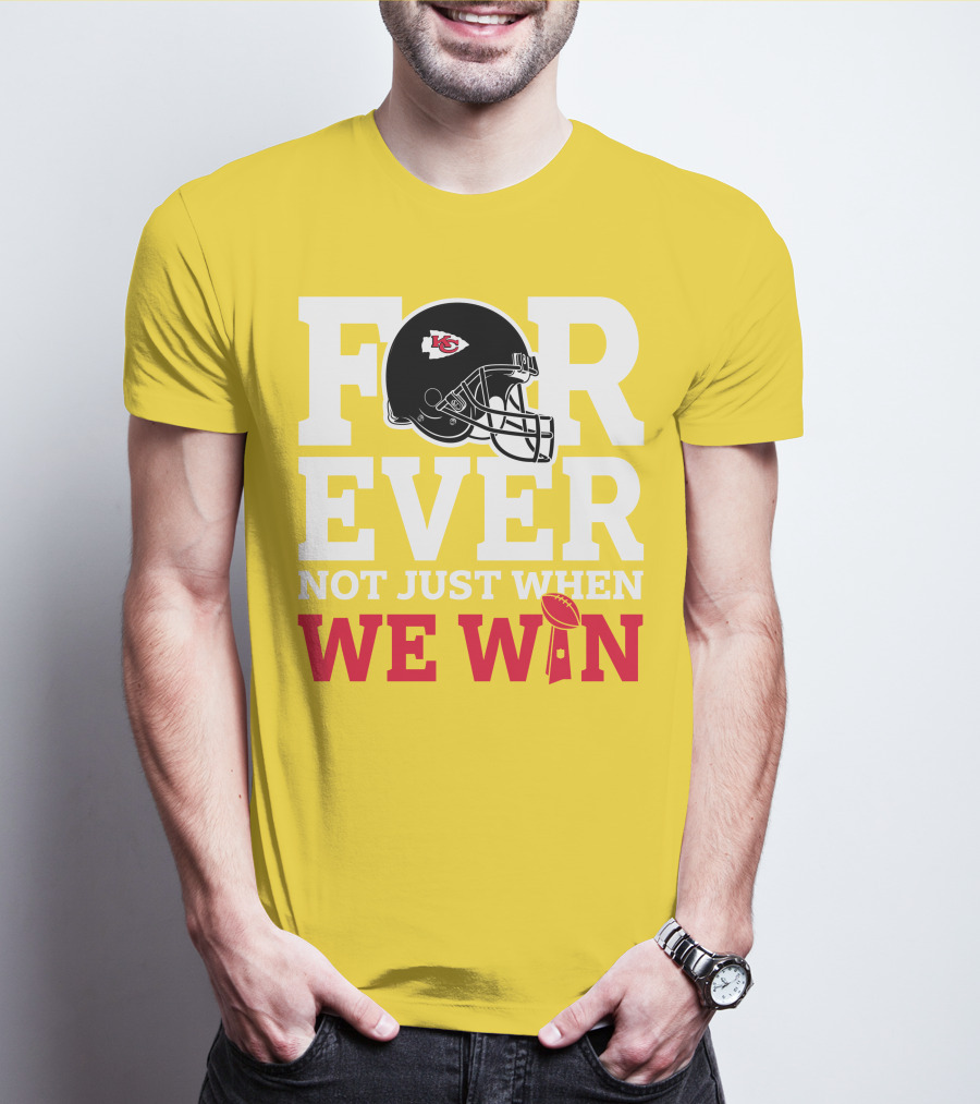 Kansas City Chiefs Forever Not Just When We Win Helmet And Trophy T-Shirt