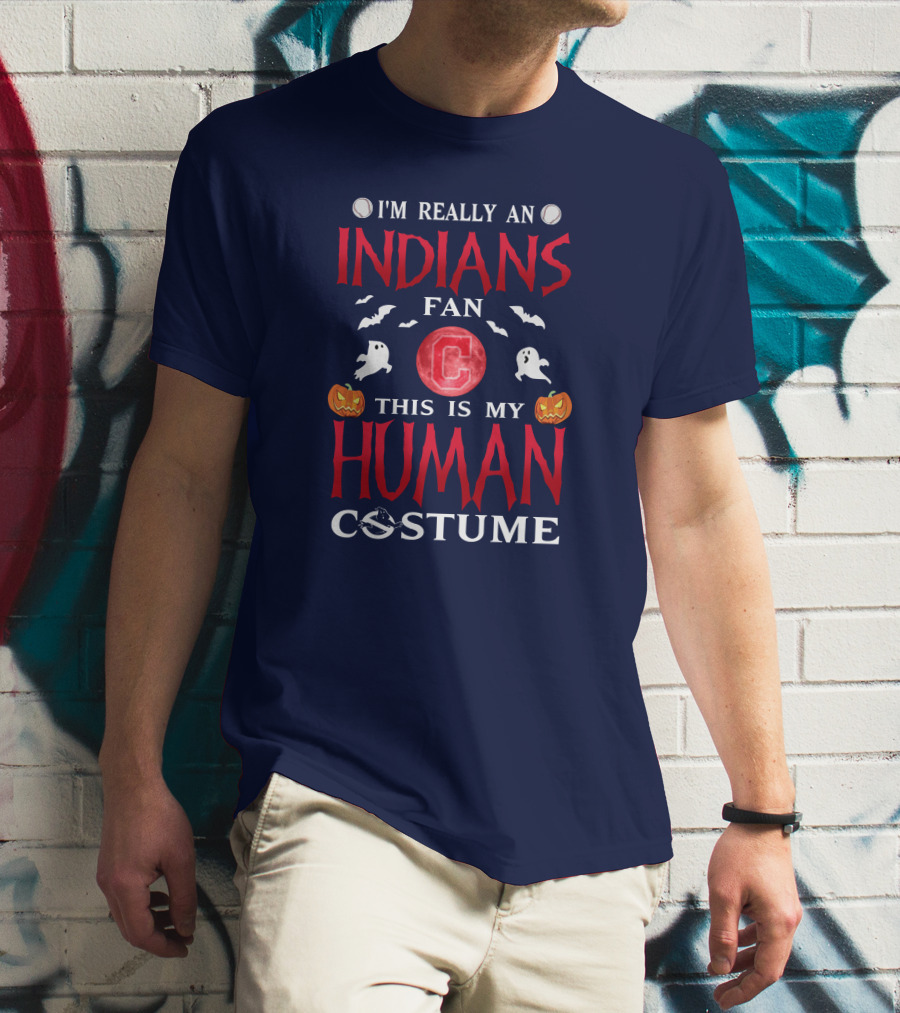 I'm Really An Indians Fan This Is My Human Costume Halloween T-Shirt