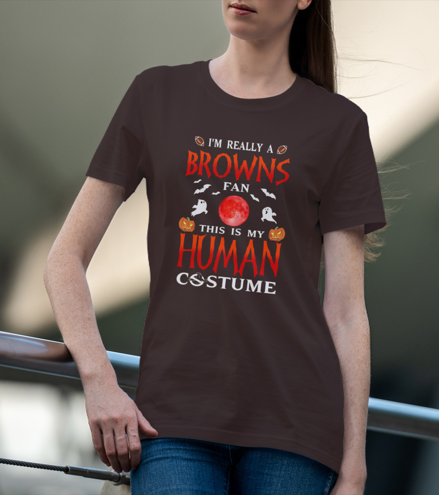 I'm Really A Browns Fan This Is My Human Costume Halloween Ghosts Pumpkins Football T-Shirt
