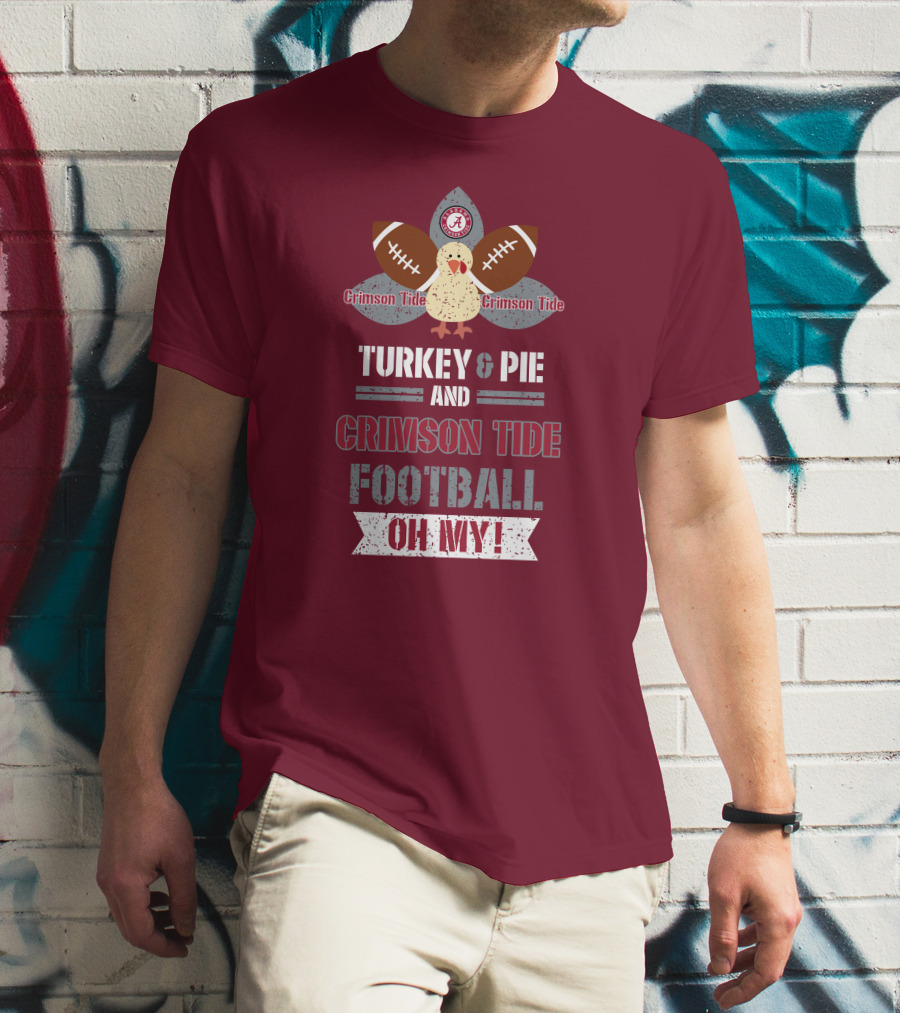 Turkey And Pie And Crimson Tide Football Oh My T-Shirt