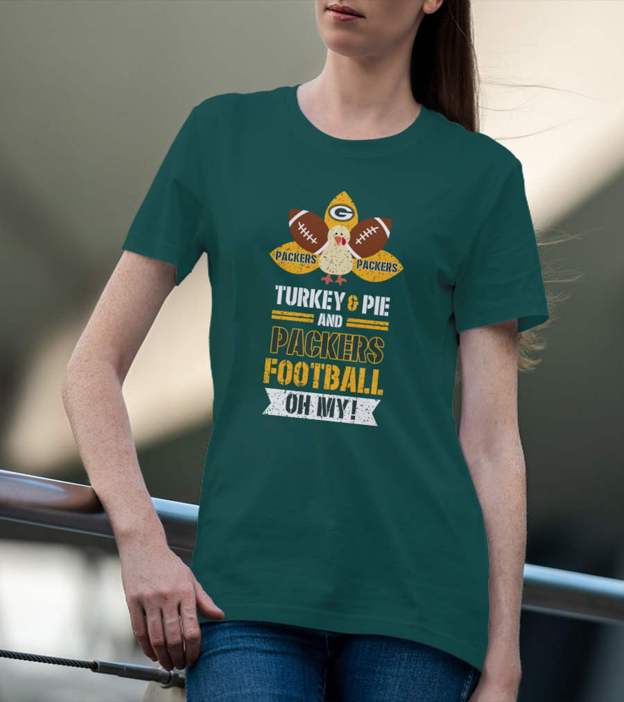 Turkey And Pie And Packers Football Oh My T-Shirt