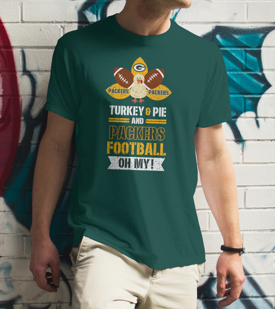 Turkey And Pie And Packers Football Oh My T-Shirt