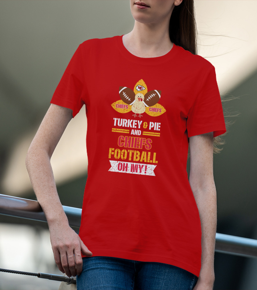 Turkey And Pie And Chiefs Football Oh My T-Shirt