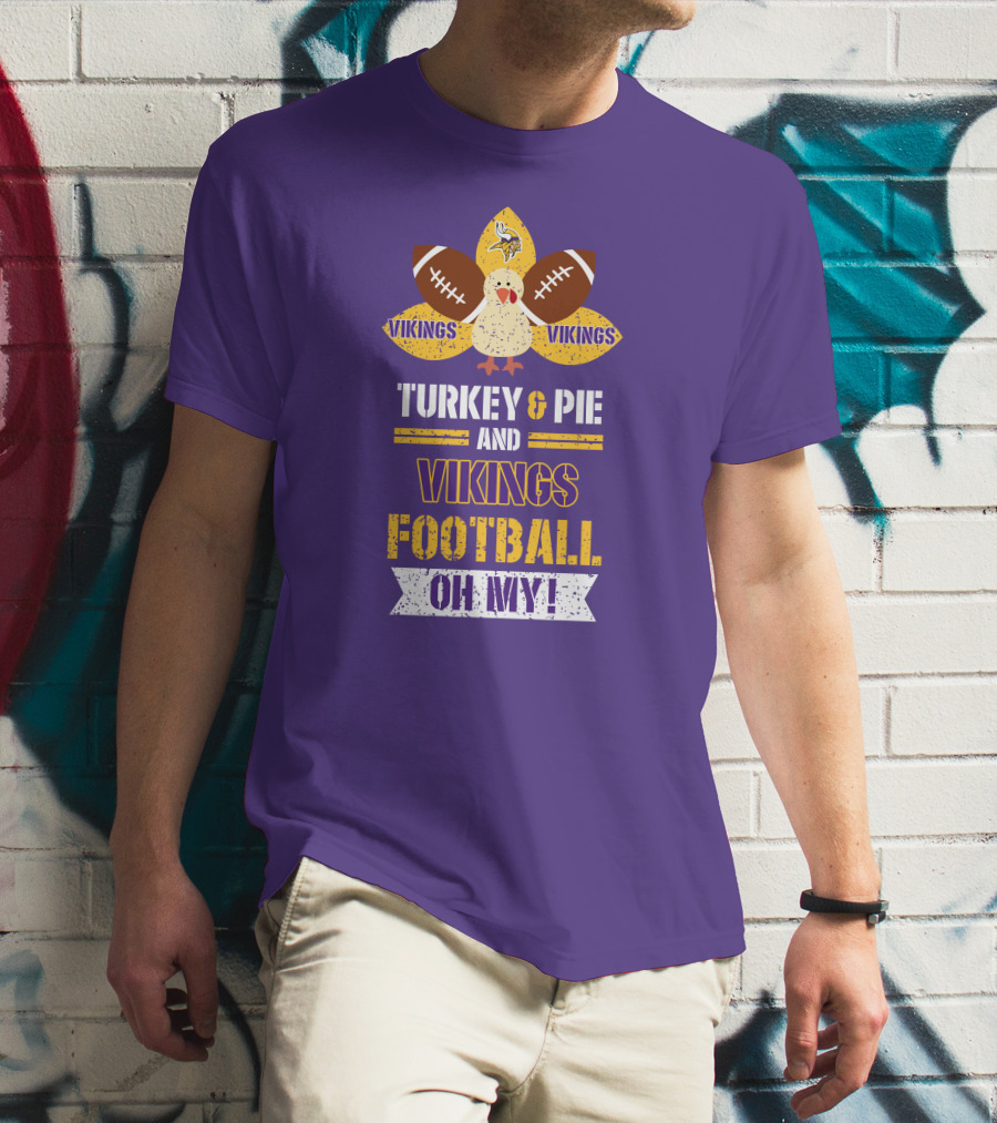 Turkey And Pie And Vikings Football Oh My T-Shirt
