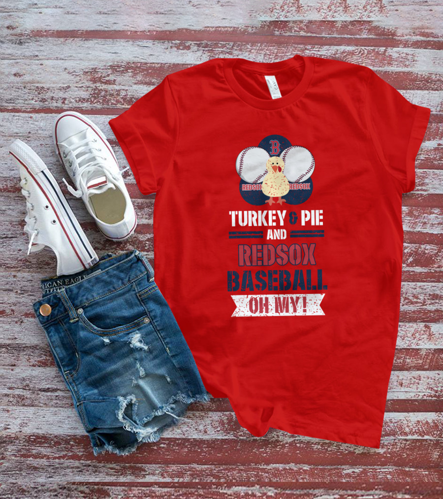 Turkey And Pie And Red Sox Baseball Oh My T-Shirt