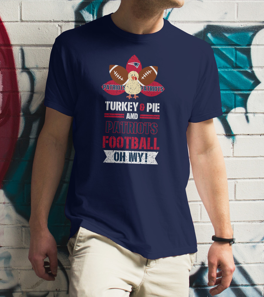 Turkey & Pie And Patriots Football Oh My! T-Shirt
