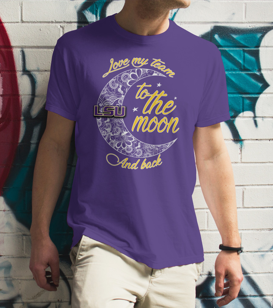 LSU Love My Team To The Moon And Back T-Shirt