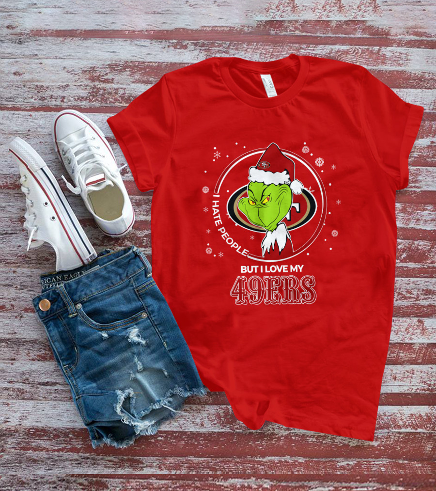 Grinch Santa I Hate People But I Love My San Francisco 49ers Christmas 49ers T-Shirt