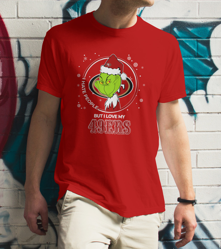 Grinch Santa I Hate People But I Love My San Francisco 49ers Christmas 49ers T-Shirt
