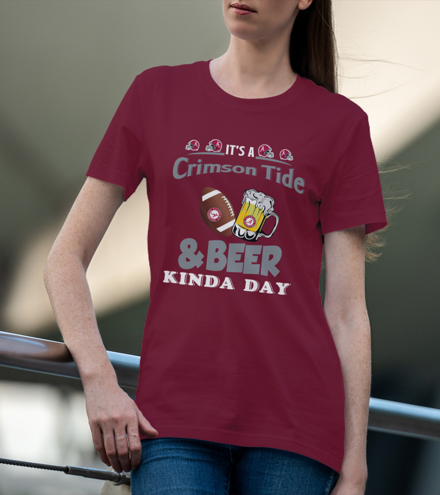 It's A Crimson Tide Football And Beer Kinda Day T-Shirt